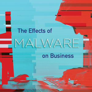 The Effects of Malware on Business - WesTec Services
