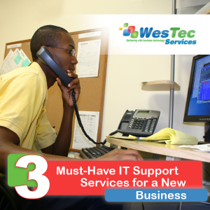 3 Must-Have IT Support Features for a New Business - WesTec Services