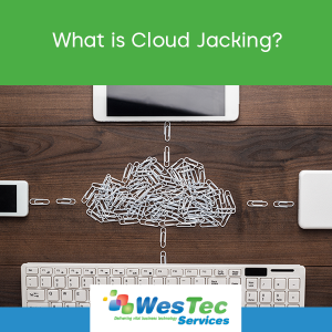 What is Cloud Jacking? - WesTec Services